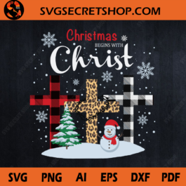 Christmas Begins With Christ SVG, Cross Plaid SVG, Snowman SVG