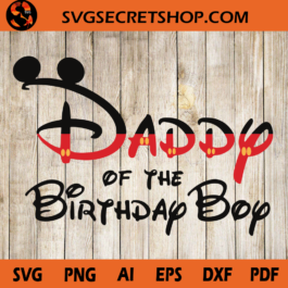 Daddy Of The Birthday Boy SVG