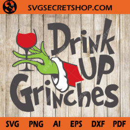 Drink Up Grinches SVG