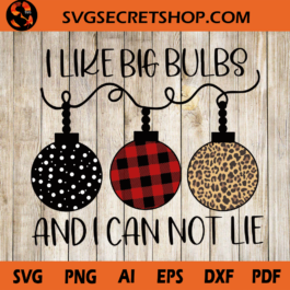 I Like Big Bulbs And I Can Not Lie SVG