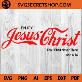 Enjoy Jeusu Christ Thou Shalt Never Thirst SVG