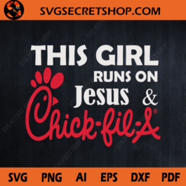 This Girl Runs On Jesus And Chick Fil A SVG