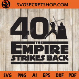 40th The Empire Strkes Back SVG, Star Wars 40th Birthday, Starwars SVG, 40th Star Wars SVG