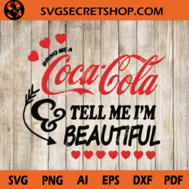 Bring Me A Coca Cola Tell Me I'm Beautiful SVG