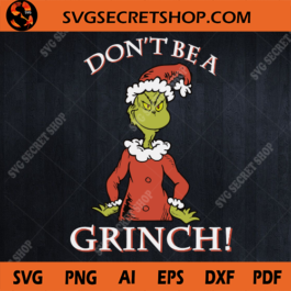 Don't Be A Grinch SVG