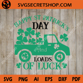 Happy St Patricks Day And Loads Of Luck SVG