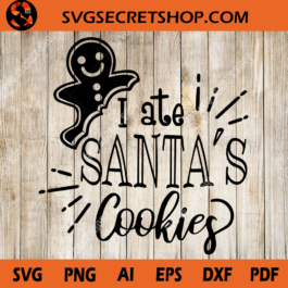 I ate Santa's Cookies SVG