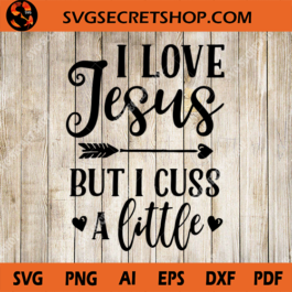 I Love Jesus But I Cuss A Little SVG