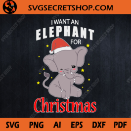 I Want An Elephant For Christmas SVG