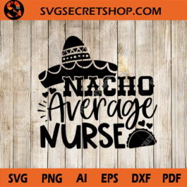 Nacho Average Nurse SVG