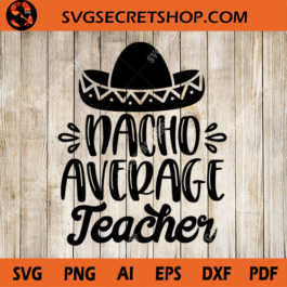 Nacho Average Teacher SVG
