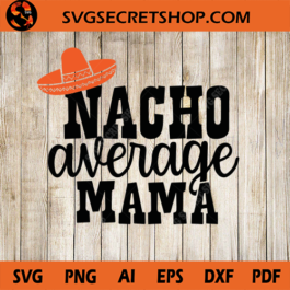Nacho Average Mama SVG