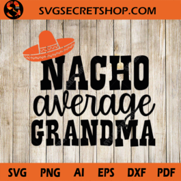 Nacho Average Grandma SVG