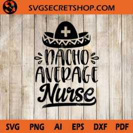Nacho Average Nurse SVG