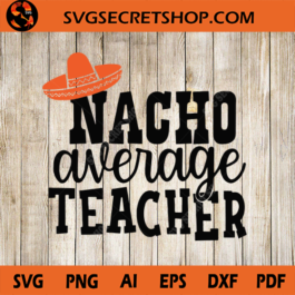 Nacho Average Teacher SVG