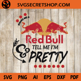 Bring Me A Red Bull Tell Me I'm Pretty SVG