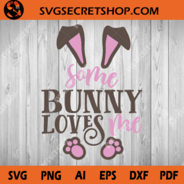 Some Bunny Lover Me Bunny SVG, Bunny SVG, Easter SVG
