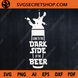 Come To The Dark Side Of The Beer SVG
