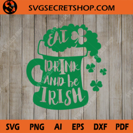 Eat Drink And Be Irish SVG