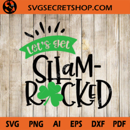 Let's Get Shamrocked SVG