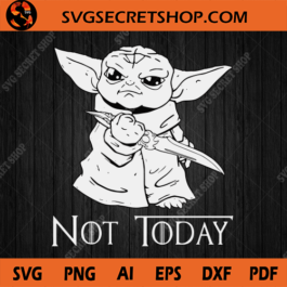 Not Today Yoda SVG