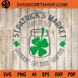 St. Patric's Market Loads Of Luck, Shamrocks, Live Music Good Food SVG