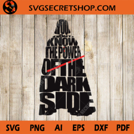 You Don't Know The Power Of The Dark Side SVG