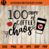 100 Days Of Coffee And Chaos SVG