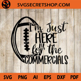 I'm Just Here For The Commercials SVG