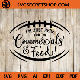 I'm Just Here For The Commercials & Food SVG