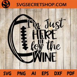 I'm Just Here For The Wine SVG