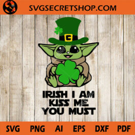 Irish I Am Kiss Me You Must SVG