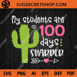 My Students Are 100 Days Sharper SVG