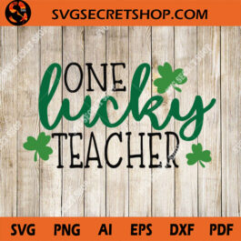 One Lucky Teacher SVG
