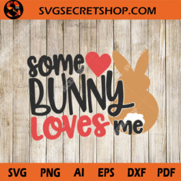 Some Bunny Loves Me SVG