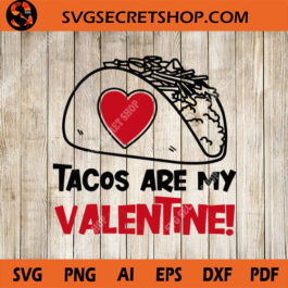 Tacos Are My Valentine SVG