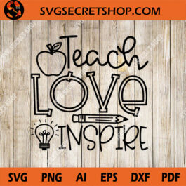 Teach Love Inspire SVG