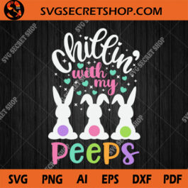 Chillin' With My Peeps SVG