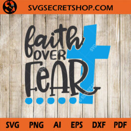Faith Over Fear SVG