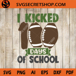 I kicked 100 Days Of School SVG