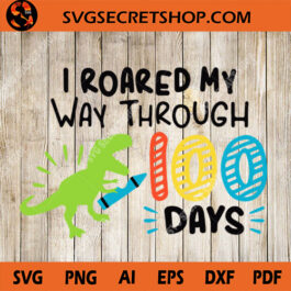 i roared my way through 100 days SVG