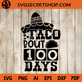 Taco Bout 100 Days SVG