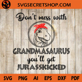 Don't Mess With Grandmasaurus SVG