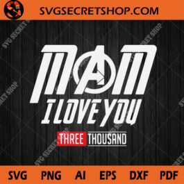 Mom I love you Three Thousand SVG