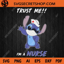 Trust Me I'm A Nurse SVG, Stitch SVG, Coronavirus SVG, Covid19 SVG, Nurse SVG
