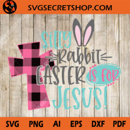 silly rabbit easter is for jesus SVG