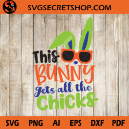 This Bunny Get All The Chicks SVG