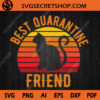 Best Quarantine Friend SVG