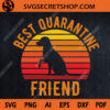 Best Quarantine Friend SVG