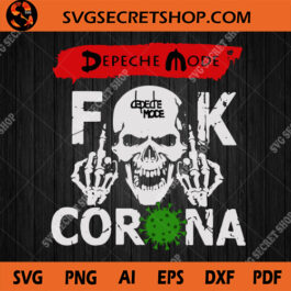 Depeche Mode Fuck Corona SVG, Skull Fuck Corona SVG, Fuck Corona SVG, Coronavirus SVG, Covid19 SVG, Depeche Mode Logo SVG